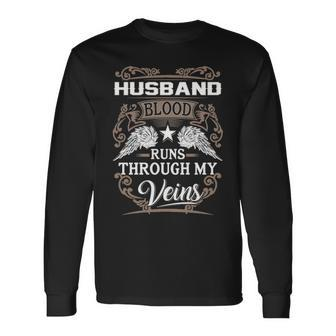 Husband Name Husband Blood Runs Through My Veins Long Sleeve T-Shirt - Seseable