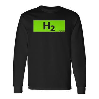 Hydrogen H2 Future Chemistry Lover Long Sleeve T-Shirt | Mazezy