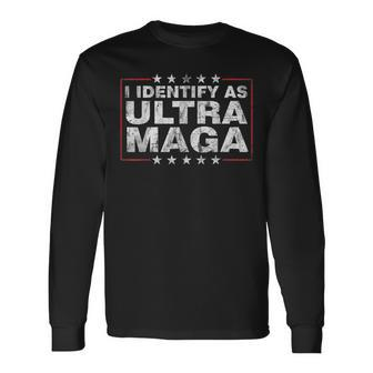 I Identify As Ultra Maga Support Great Maga King 2024 Long Sleeve T-Shirt - Seseable
