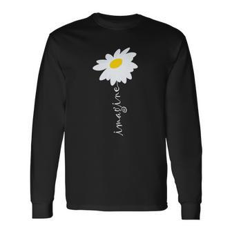 Imagine Daisy Flower Gardening Nature Love Long Sleeve T-Shirt T-Shirt | Mazezy
