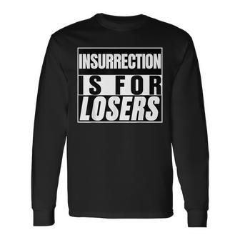 Insurrection Is For Losers Patriots Protect America First Long Sleeve T-Shirt - Seseable