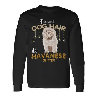 This Isnt Dog Hair Its Havanese Glitter Long Sleeve T-Shirt - Monsterry UK