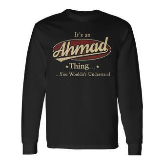 Its A AHMAD Thing You Wouldnt Understand Shirt AHMAD Last Name Shirt With Name Printed AHMAD Long Sleeve T-Shirt - Seseable