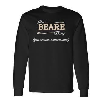Its A Beare Thing You Wouldnt Understand Shirt Beare Shirt For Beare Long Sleeve T-Shirt - Seseable