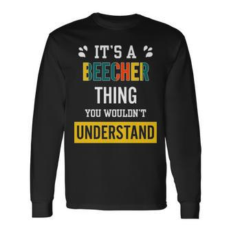 Its A Beecher Thing You Wouldnt Understand Shirt Beecher Shirt For Beecher Long Sleeve T-Shirt - Seseable