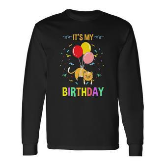 Its My Birthday Cat Pet Lover Long Sleeve T-Shirt T-Shirt | Mazezy
