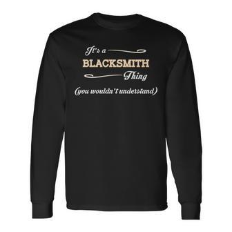 Its A Blacksmith Thing You Wouldnt Understand Shirt Blacksmith Shirt For Blacksmith Long Sleeve T-Shirt - Seseable