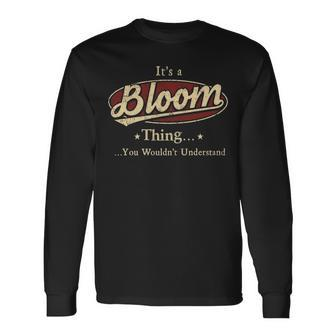Its A BLOOM Thing You Wouldnt Understand Shirt BLOOM Last Name Shirt With Name Printed BLOOM Long Sleeve T-Shirt - Seseable