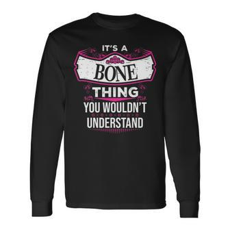 Its A Bone Thing You Wouldnt Understand Shirt Bone Shirt For Bone Long Sleeve T-Shirt - Seseable