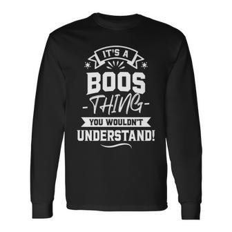 Its A Boos Thing You Wouldnt Understand Shirt Boos Last Name Shirt Boos Last Name Shirt Long Sleeve T-Shirt - Seseable