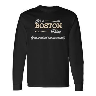 Its A Boston Thing You Wouldnt Understand Shirt Boston Shirt For Boston Long Sleeve T-Shirt - Seseable