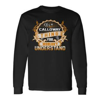 Its A Calloway Thing You Wouldnt Understand Shirt Calloway Shirt For Calloway Long Sleeve T-Shirt - Seseable