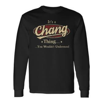 Its A CHANG Thing You Wouldnt Understand Shirt CHANG Last Name Shirt With Name Printed CHANG Long Sleeve T-Shirt - Seseable