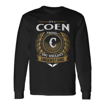 Its A Coen Thing You Wouldnt Understand Name Long Sleeve T-Shirt - Seseable