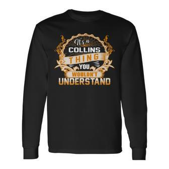 Its A Collins Thing You Wouldnt Understand Shirt Collins Shirt For Collins Long Sleeve T-Shirt - Seseable