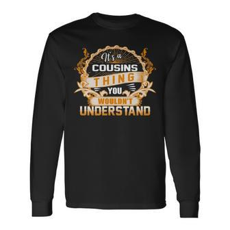 Its A Cousins Thing You Wouldnt Understand Shirt Cousins Shirt For Cousins Long Sleeve T-Shirt - Seseable