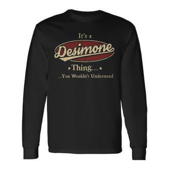 Its A Desimone Thing You Wouldnt Understand Shirt Personalized Name Shirt Shirts With Name Printed Desimone Long Sleeve T-Shirt - Seseable