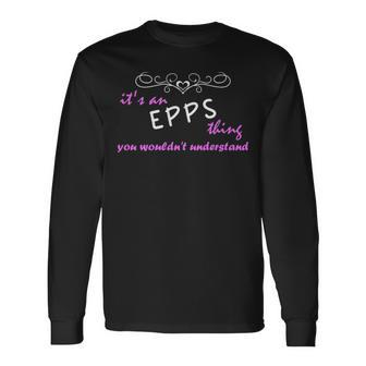 Its An Epps Thing You Wouldnt Understand Shirt Epps Shirt For Epps Long Sleeve T-Shirt - Seseable