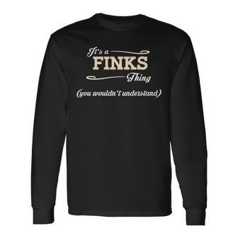 Its A Finks Thing You Wouldnt Understand Shirt Finks Shirt For Finks Long Sleeve T-Shirt - Seseable