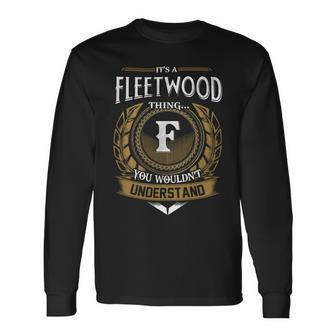 Its A Fleetwood Thing You Wouldnt Understand Name Long Sleeve T-Shirt - Seseable