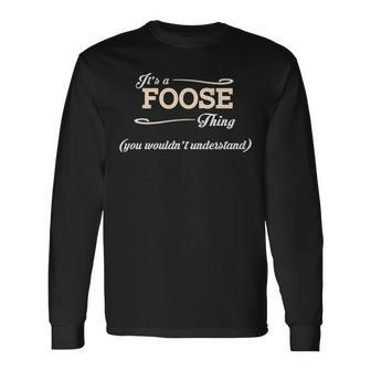 Its A Foose Thing You Wouldnt Understand Shirt Foose Shirt For Foose Long Sleeve T-Shirt - Seseable