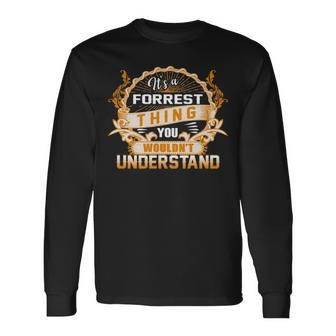 Its A Forrest Thing You Wouldnt Understand Shirt Forrest Shirt For Forrest Long Sleeve T-Shirt - Seseable