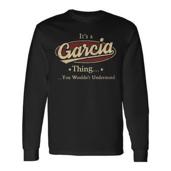 Its A Garcia Thing You Wouldnt Understand Shirt Personalized Name Shirt Shirts With Name Printed Garcia Long Sleeve T-Shirt - Seseable