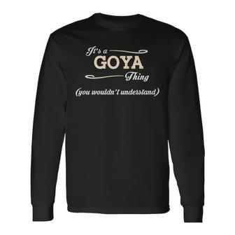 Its A Goya Thing You Wouldnt Understand Shirt Goya Shirt For Goya Long Sleeve T-Shirt - Seseable