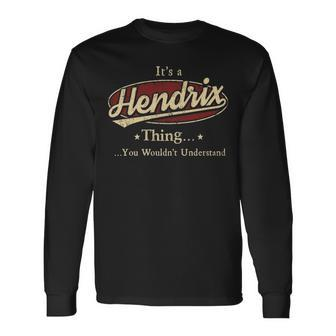 Its A Hendrix Thing You Wouldnt Understand Shirt Personalized Name Shirt Shirts With Name Printed Hendrix Long Sleeve T-Shirt - Seseable