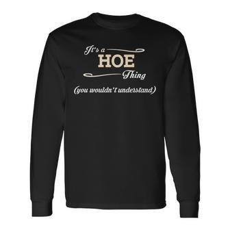 Its A Hoe Thing You Wouldnt Understand Shirt Hoe Shirt For Hoe Long Sleeve T-Shirt - Seseable