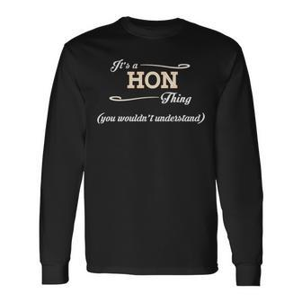 Its A Hon Thing You Wouldnt Understand Shirt Hon Shirt For Hon Long Sleeve T-Shirt - Seseable