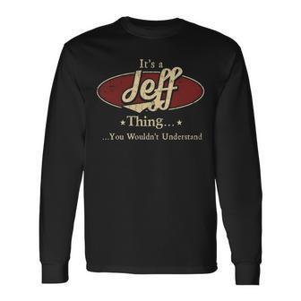 Its A Jeff Thing You Wouldnt Understand Shirt Personalized Name Shirt Shirts With Name Printed Jeff Long Sleeve T-Shirt - Seseable