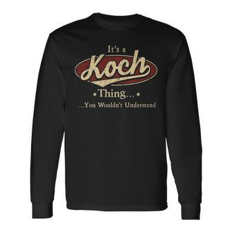 Its A Koch Thing You Wouldnt Understand Shirt Personalized Name Shirt Shirts With Name Printed Koch Long Sleeve T-Shirt - Seseable