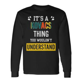 Its A Kovacs Thing You Wouldnt Understand Shirt Kovacs Shirt For Kovacs Long Sleeve T-Shirt - Seseable