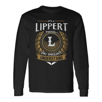 Its A Lippert Thing You Wouldnt Understand Name Long Sleeve T-Shirt - Seseable