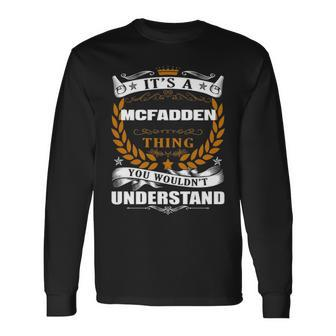 Its A Mcfadden Thing You Wouldnt Understand Shirt Mcfadden Shirt For Mcfadden Long Sleeve T-Shirt - Seseable