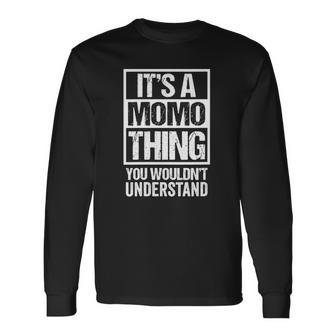 Its A Momo Thing You Wouldnt Understand First Name Long Sleeve T-Shirt T-Shirt | Mazezy AU