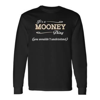 Its A Mooney Thing You Wouldnt Understand Shirt Mooney Shirt For Mooney Long Sleeve T-Shirt - Seseable