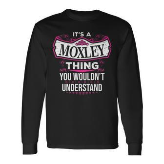 Its A Moxley Thing You Wouldnt Understand Shirt Moxley Shirt For Moxley Long Sleeve T-Shirt - Seseable