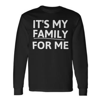 Its My Family For Me Unisex Long Sleeve | Favorety DE