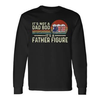 Its Not A Dad Bod Its A Father Figure Beer 4Th Of July Long Sleeve T-Shirt - Seseable