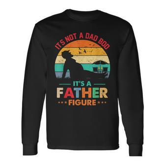 Its Not A Dad Bod Its A Father Figure Fathers Day Dad Jokes Long Sleeve T-Shirt T-Shirt | Mazezy