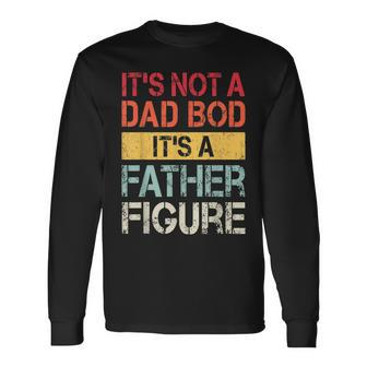 Its Not A Dad Bod Its A Father Figure V2 Long Sleeve T-Shirt - Seseable