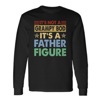 Its Not A Grampy Bod Its A Father Figure Fathers Day Long Sleeve T-Shirt T-Shirt | Mazezy