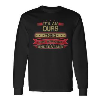 Its An Ours Thing You Wouldnt Understand Shirt Ours Shirt Shirt For Ours Long Sleeve T-Shirt - Seseable