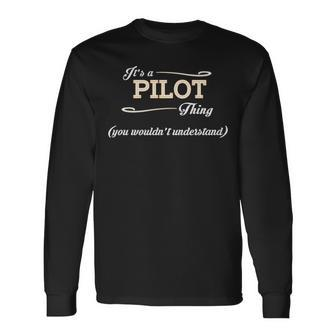 Its A Pilot Thing You Wouldnt Understand Shirt Pilot Shirt For Pilot Long Sleeve T-Shirt - Seseable