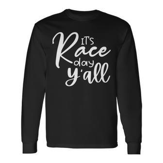 Its Race Day Yall Car Racing Funny Race Day Unisex Long Sleeve | Favorety AU