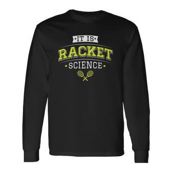 Its Racket Science Tennis Lover & Coach Long Sleeve T-Shirt T-Shirt | Mazezy