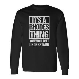 Its A Rhodes Thing You Wouldnt Understand Surname Name Long Sleeve T-Shirt T-Shirt | Mazezy DE