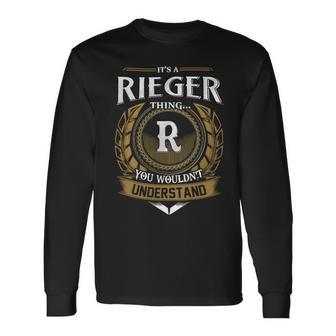 Its A Rieger Thing You Wouldnt Understand Name Long Sleeve T-Shirt - Seseable